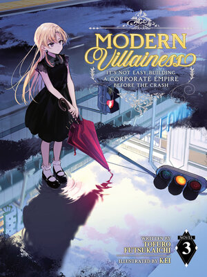 cover image of Modern Villainess: It's Not Easy Building a Corporate Empire Before the Crash, Volume 3